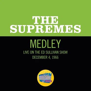 Come See About Me / Stop! In the Name of Love / You Can’t Hurry Love (medley, live on the Ed Sullivan Show, December 4, 1966)