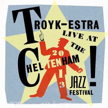 Live at the Cheltenham Jazz Festival 2013 by Troyk‐estra - album cover