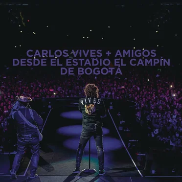 Carlos Vives + amigos desde el Estadio El Campín de Bogotá