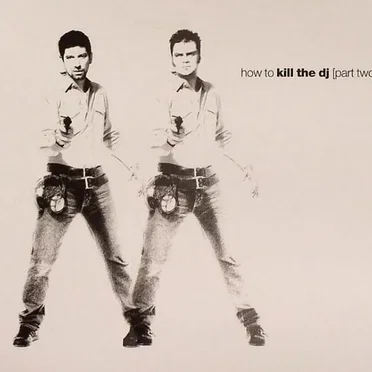How to Kill the DJ, Part Two