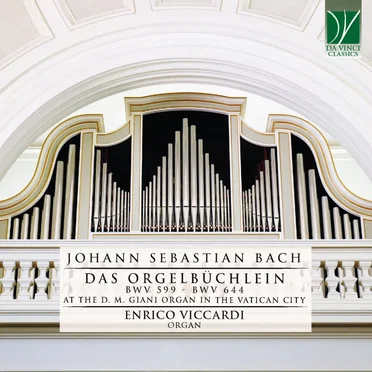 Das Orgelbüchlein, BWV 599–BWV 644 (at the D.M. Giani Organ in the Vatican City)