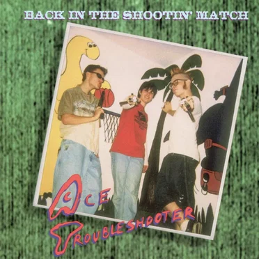 Back in the Shootin' Match by Ace Troubleshooter - album cover