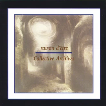 Collective Archives by raison d’être - album cover