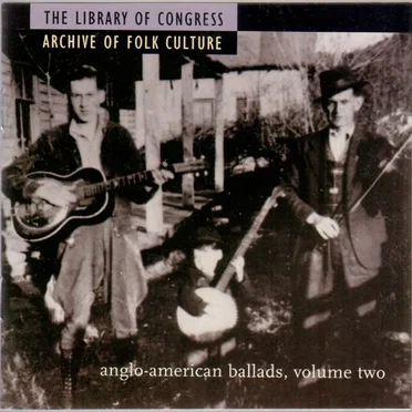 The Library of Congress Archive of Folk Culture: Anglo-American Ballads, Volume Two by Various Artists - album cover