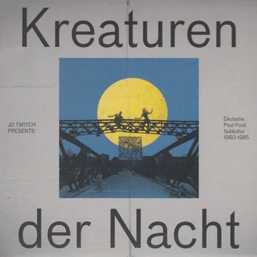 Kreaturen der Nacht: Deutsche Post‐Punk Subkultur 1980–1984