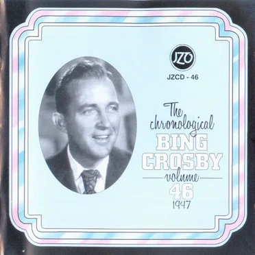 The Chronological Bing Crosby, Volume 46 1947