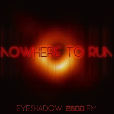 Nowhere to Run by Eyeshadow 2600 FM - album cover