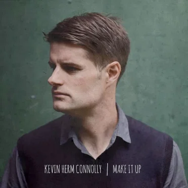 Make It Up by Kevin Herm Connolly - album cover