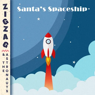 Santa’s Spaceship by Zigzag and the Astronauts - album cover