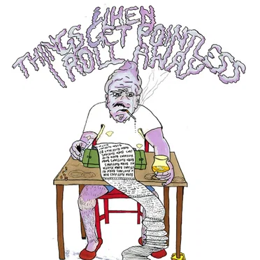 When Things Get Pointless I Roll Away