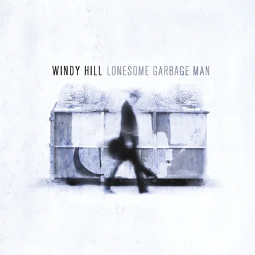 Lonesome Garbage Man by Windy Hill - album cover