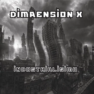 Industrialisimo by Dimaension X - album cover