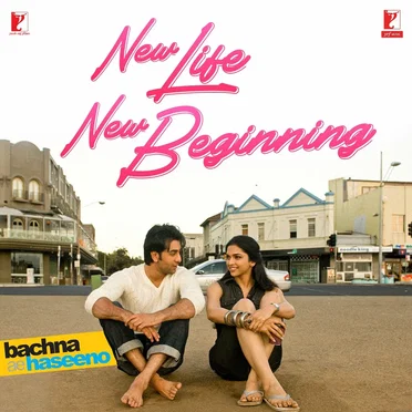 New Life New Beginning (From “Bachna Ae Haseeno”)
