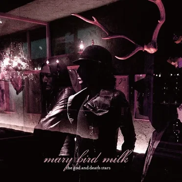 mary bird milk by the god and death stars - album cover