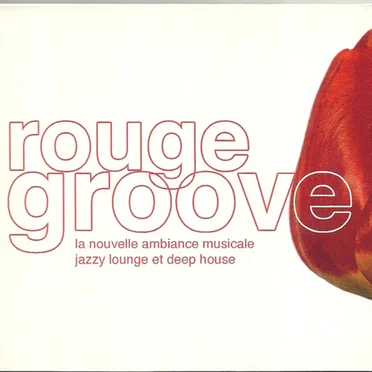 Rouge: Groove Jazzy Lounge Et Deep House by Various Artists - album cover