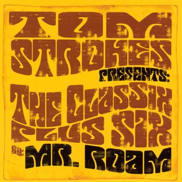 Tom Strokes Presents: The Classix Plus Six by Mr. Roam - album cover