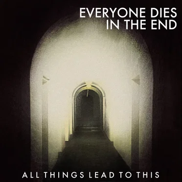 All Things Lead To This by Everyone Dies in the End - album cover