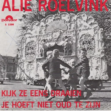 Kijk ze eens draaien / Je hoeft niet oud te zijn