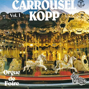 Carrousel Kopp - Orgue de foire, Vol. 1