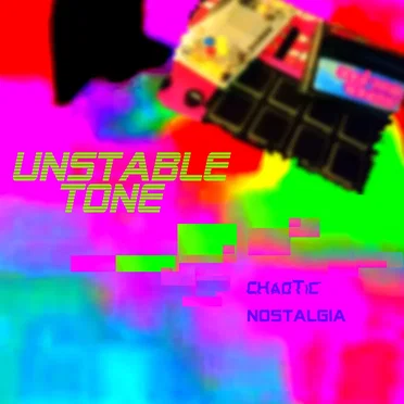 CHAOTIC NOSTALGIA by Unstable Tone - album cover