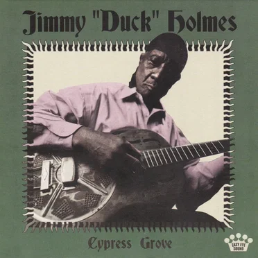 Cypress Grove by Jimmy “Duck” Holmes - album cover