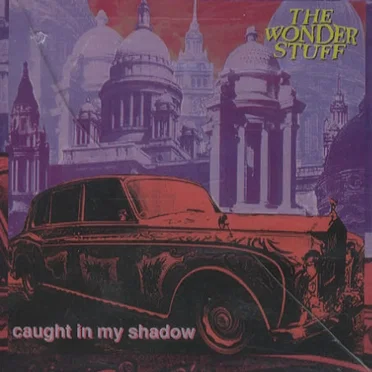 Caught in My Shadow by The Wonder Stuff - album cover