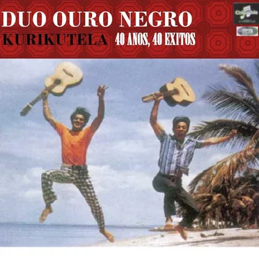 Kurikutela! 40 Anos 40 Exitos by Duo Ouro Negro - album cover
