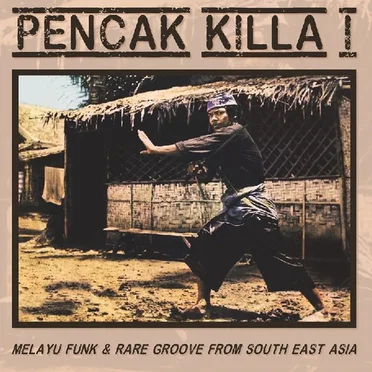 Pencak Killa I - Melayu Funk & Rare Groove From South East Asia by Various Artists - album cover
