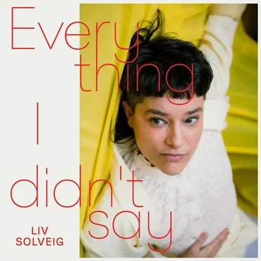 Everything I Didn't Say