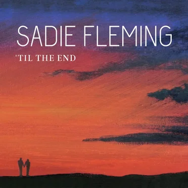 ’til the End by Sadie Fleming - album cover