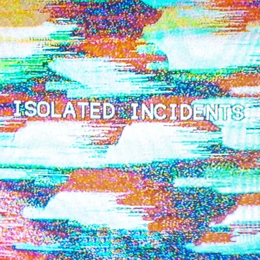 Isolated Incidents