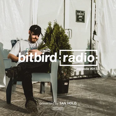 San Holo presents: bitbird Radio #017