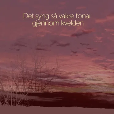 Det syng så vakre tonar gjennom kvelden