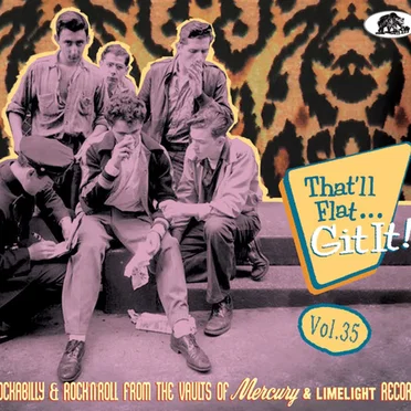 That’ll Flat... Git It! Vol. 35: Rockabilly & Rock’n’Roll From the Vaults of Mercury & Limelight Records by Various Artists - album cover