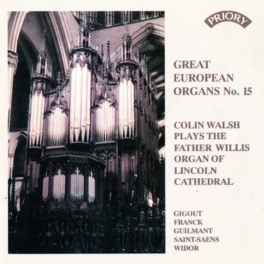 Great European Organs, No. 15: Colin Walsh Plays the Father Willis Organ of Lincoln Cathedral