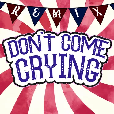 Don't Come Crying (Not a Robot remix)