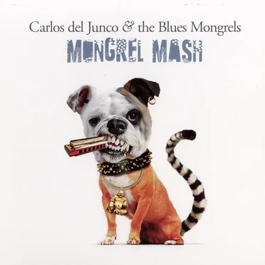 Mongrel Mash by Carlos del Junco - album cover