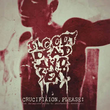 Crucifixion, Please! (An incomplete guide to psychedelic Deathrock)
