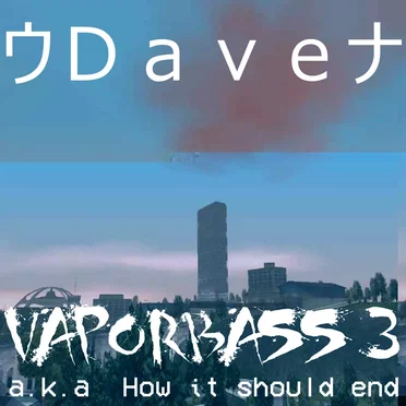 V a p o r B A S S lll a.k.a. How it should end
