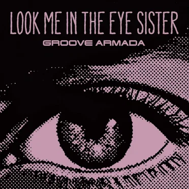 Look Me in the Eye Sister by Groove Armada - album cover