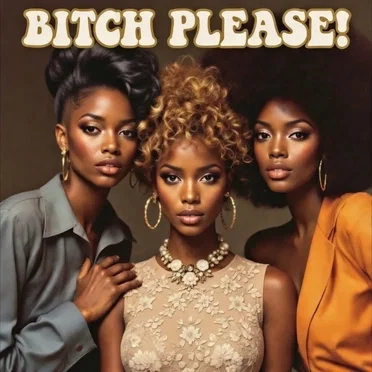 Bitch Please!
