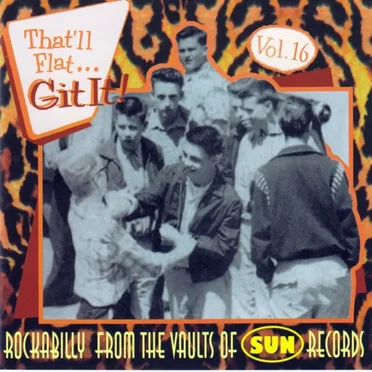 That'll Flat... Git It! Vol. 16: Rockabilly From the Vaults of Sun Records by Various Artists - album cover