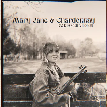 Mary Jane & Chardonnay - Back Porch Version