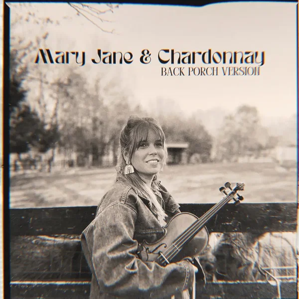 Mary Jane & Chardonnay - Back Porch Version