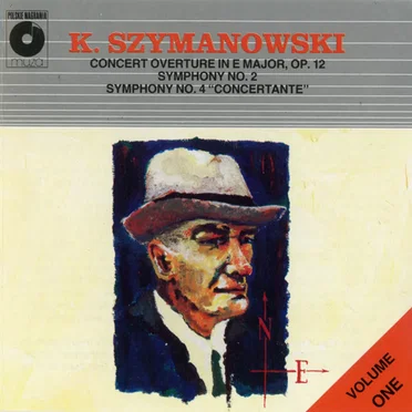 K. Szymanowski, Volume One: Concert Overture in E major, op. 12 / Symphony no. 2 / Symphony no. 4 "Concertante"
