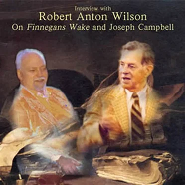 Interview with Robert Anton Wilson on Finnegans Wake and Joseph Campbell by Robert Anton Wilson - album cover