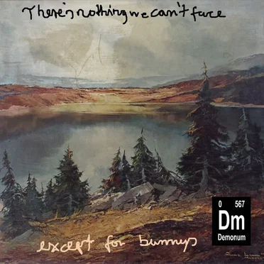 There’s Nothing We Can’t Face... Except for Bunnies by Demonum - album cover