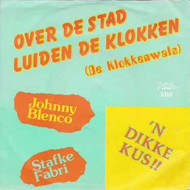 Over de stad luiden de klokken (De klokkenwals) / ’n Dikke kus