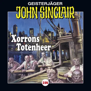 Geisterjäger John Sinclair Folge 106: Xorrons Totenheer (2/3)