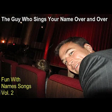 Fun With Names Songs, Vol. 2 by The Guy Who Sings Your Name Over and Over - album cover